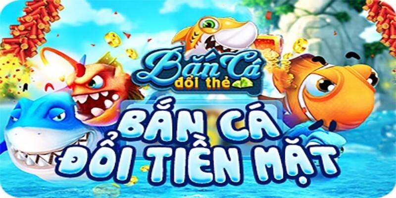 bắn cá ăn tiền mặt