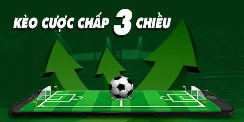 Kèo cược chấp 3 chiều