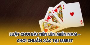 luật chơi bài tiến lên miền Nam
