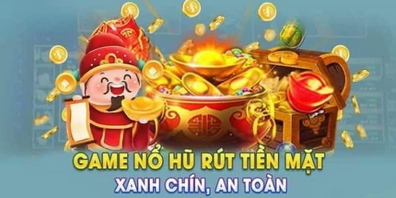 Nổ hũ đổi tiền mặt